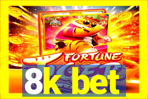 8k bet